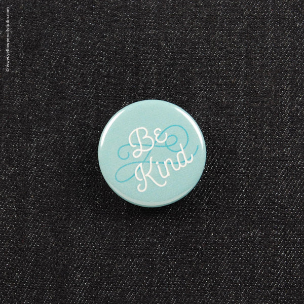 "Be Kind" Button - Yellow Pencil Studio